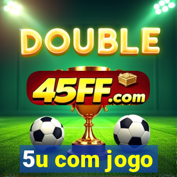 5u com jogo